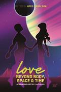 Love Beyond Body, Space & Time: An Indigenous LGBT Sci-Fi Anthology by Grace L. Dillon