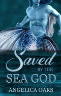 Saved by the Sea God: A Short & Steamy Monster Romance by Angelica Oaks