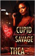 Cupid Brought Me A Savage by Thea
