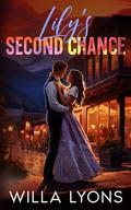 Lily's Second Chance: A Small Town Fake Wedding Romance by Willa Lyons