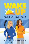 Wake Up, Nat & Darcy (Puck Struck #1) by Kate Cochrane