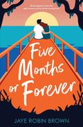 Five Months or Forever by Jaye Robin Brown