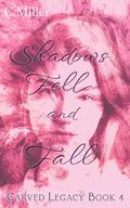 Shadows Fell and Fall (Carved Legacy #4) by C. Miller