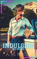 Indulging His Desire by A.M. McCoy