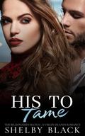 His to Tame: The Billionaire’s Match (A Virgin Islands Romance #3) by Shelby Black