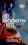 The Brooklyn Boss Who Colored My Soul by Queen T