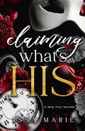 Claiming what's His: A New Year Novella by Issa Marie