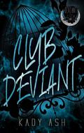 Club Deviant (Deviant #4) by Kady Ash