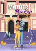 Mother Pucker (The Momcoms #3) by Swati M.H.