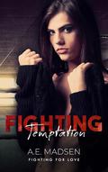 Fighting Temptation (Fighting for Love #2) by A.E. Madsen