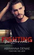 Fighting for Breath (Fighting for Love #7) by Abrianna Denae