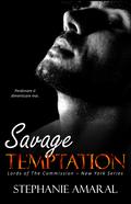 Savage Temptation  (Lords of The Commission - New York #1) by Stephanie Amaral