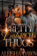 Pretty Girls & Rich Thugs by Aleisha Dawn