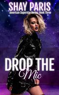 American Superstar: Drop The Mic by Shay Paris