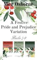 A Festive Pride and Prejudice Variation Books 7-9 by Meg Osborne