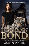 The Forbidden Bond: Book 20 of the Grey Wolves Series by Quinn Loftis