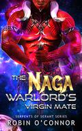 The Naga Warlord's Virgin Mate by Robin O'Connor