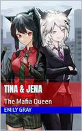Tina & Jena: The Mafia Queen by Emily Gray