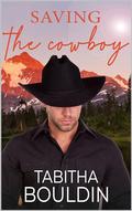 Saving the Cowboy: A small town cowgirl contemporary romance by Tabitha Bouldin