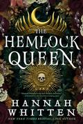 The Hemlock Queen by Hannah F. Whitten