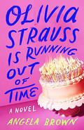 Olivia Strauss Is Running Out of Time by Angela Brown