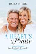 A Heart's Praise (Canderhart Dynasty #2) by Dora Hiers