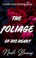 The Foliage of His Heart: A Dark Shifter Romance by Nicole Briones