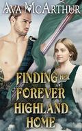 Finding Her Forever Highland Home: A Scottish Medieval Historical Romance (Tales Of Highland Might #20) by Ava McArthur