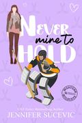 Never Mine to Hold (Western Wildcats Hockey #3) by Jennifer Sucevic