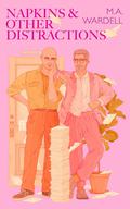 Napkins and Other Distractions (Teachers in Love #3) by M.A. Wardell