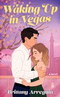 Waking Up in Vegas (The Vegas #1) by Brittany Arreguin