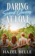 DARing Second Chances at Love: A Clean Romance Box Set by Hazel Belle