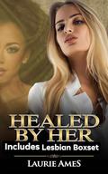 Healed By Her: Includes Lesbian Box Set by Laurie Ames