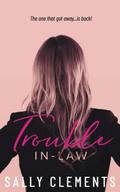 Trouble In Law: A fun feel-good second chance romantic comedy! by Sally Clements