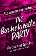 The Bachelorette Party by Carissa Ann Lynch