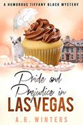 Pride and Prejudice in Las Vegas (Tiffany Black Mysteries #19) by A.R. Winters