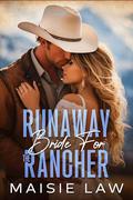 Runaway Bride For The Rancher: Small Town Western Romance by Maisie Law