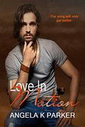 Love In Motion (Motion #1) by Angela K. Parker