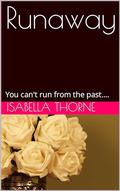 Runaway: You can't run from the past.... by Isabella Thorne