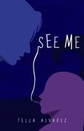 See Me by Tella Alvarez