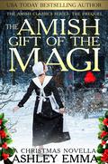 The Amish Gift of the Magi: A Christmas Novella: The Amish Classics Series: The Prequel by Ashley Emma
