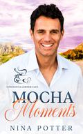 Mocha Moments: A Small Town Second Chance Over 40 Romance (Constantia Corner Café #2) by Nina Potter