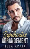 The Syndicate's Arrangement by Ella Adair
