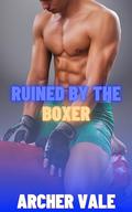 Ruined by the Boxer (Gay Sports Erotica: Jock Humiliation #3) by Archer Vale