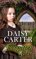 The Forgotten Girl (The West Country Family Sagas #3) by Daisy Carter