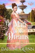 The Man of My Dreams: Regency Romance (The Marvelous Merriweathers #1) by Daphne Quinn