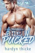 Angry Pucked: An Instalove College Hockey Romance: An Alpha Hero First Time Steamy Hockey Romance (Hockey Love #2) by Hardyn Thicke