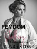 Femdom Stalking: He Knew He Was in for Deep Humiliation by This Busty Dominant Woman and Still Couldn't Stop by Elara Stone