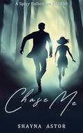 Chase Me by Shayna Astor