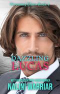Dazzling Lucas: a steamy opposites attract comtemporary standalone romance (Wyoming Blues #5) by Nalini Warriar